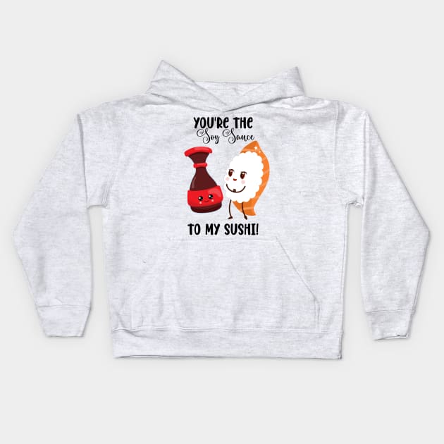 The Soy Sauce to My Sushi Kids Hoodie by Mey Designs